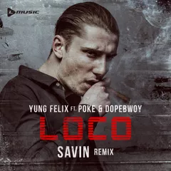 Yung Felix feat. Poke & Dopebwoy — Loco (DJ Savin Remix)