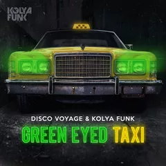 Disco Voyage & Kolya Funk - Green Eyed Taxi