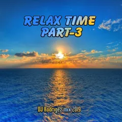 Relax Time - part 3 - DJ Rodrigez chill mix 2019