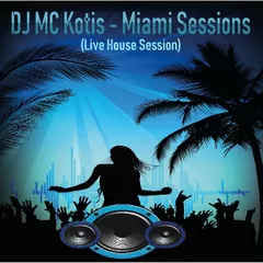 DJ MC Kotis – Miami Sessions (Live House Session)
