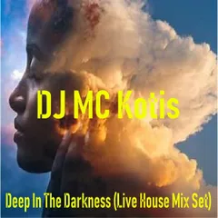 DJ MC Kotis - Deep In The Darkness(Live House Mix Set)