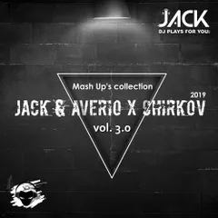 Jack & Averio&Chirkov - Mash Up's Collection vol.3.0.