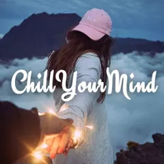 Chill Your Mind Vol. 3
