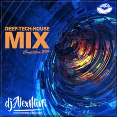 DJ AlexMINI  - Deep-Tech House Mix 2019 [MOUSE-P]