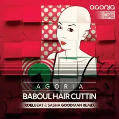 Agoria - Baboul Hair Cuttin (RoelBeat & Sasha Goodman Remix)