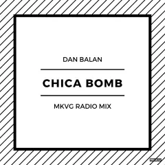 Dan Balan - Chica Bomb (MKVG Radio Mix)