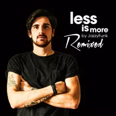 Less Is More Remixed