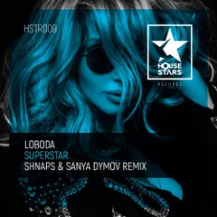 Loboda - Superstar (Shnaps & Sanya Dymov Remix)