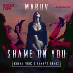 Maruv - Shame on You (Kolya Funk & Shnaps Remix)