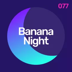 BananaNight #077