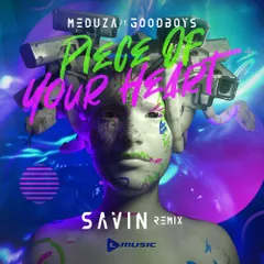 Meduza feat. Goodboys — Piece Of Your Heart (Savin Remix)