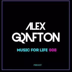 Alex Grafton - Music For Life #008 (Podcast) [2019]