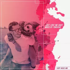 Just Love Me Baby (Deep House Mix)