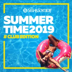 SASHA SOKOLOFF - SUMMER TIME 2019 #CLUB EDITION