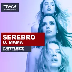 Serebro - O, Mama (Stylezz Remix)