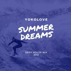 Summer Dreams (Deep House Mix, 2019)