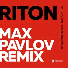 Riton feat. Kah Lo — Rinse & Repeat (Max Pavlov Remix)