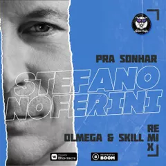 Stefano Noferini — Pra Sonhar (Olmega & Skill Remix)