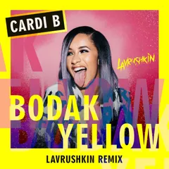 Cardi B — Bodak Yellow (Lavrushkin Remix)