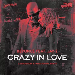 Beyoncé feat. Jay-Z — Crazy In Love (Lavrushkin & Max Roven Remix)