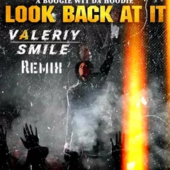 A Boogie Wit da Hoodie — Look Back At It (Valeriy Smile Remix)