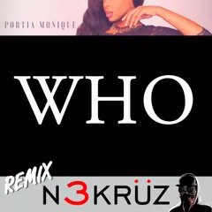 Portia Monique — Who (N3KRUZ Remix)