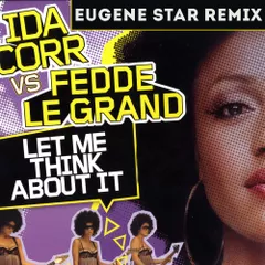 Ida Corr vs Fedde Le Grand — Let Me Think About It (Eugene Star Remix, Radio Edit)