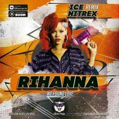 Rihanna — We Found Love (Ice & Nitrex Remix)