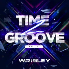 WRIGLEY - Time 2 Groove Vol.3