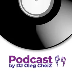 DJ OLEG CHEIZ - PODCAST #007