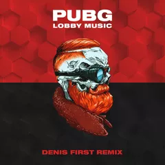 PUBG - Lobby Music (Denis First Remix)