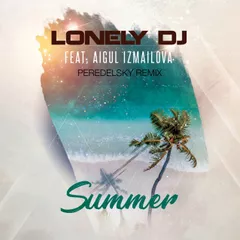 Lonely DJ Feat. Izmailova - Summer (Peredelsky Remix)