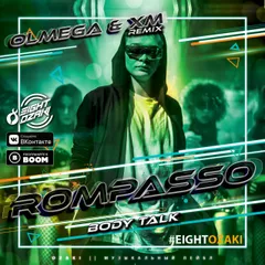Rompasso - Body Talk (Olmega & XM Remix) Radio Edit