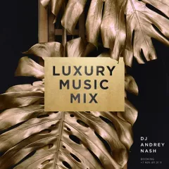 DJ ANDREY NASH - LUXURY MUSIC MIX