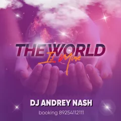 DJ ANDREY NASH - The world is mine mix