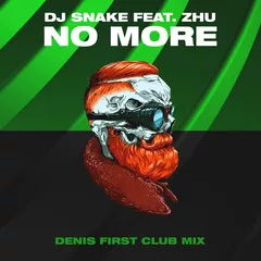DJ Snake feat. ZHU — No More (Denis First Club Mix)