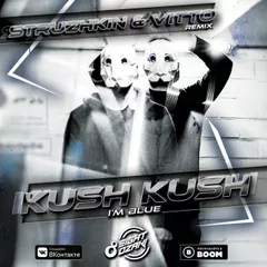 Kush Kush - I'm Blue (Struzhkin & Vitto Remix)