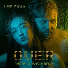 Platon feat. Joolay - Over (Dmitry Glushkov Remix)