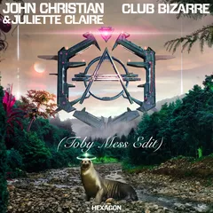 John Christian Juliette Claire - Club Bizarre  (Extended Mix) [Toby Mess Edit]