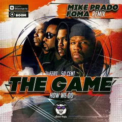 The Game feat. 50 Cent - How We Do (Mike Prado & Foma Radio Edit)