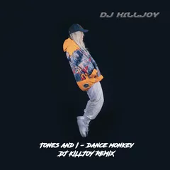 Tones and I - Dance Monkey (Dj Killjoy Radio Edit)