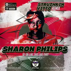 Sharon Philips - Se-Sa-Like This Like That (Struzhkin & Vitto Remix) 
