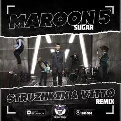 Maroon 5 - Sugar (Struzhkin & Vitto Remix)