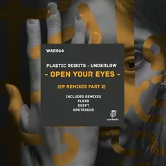 Underlow & Plastic Robots - Open Your Eyes (Grotesque Remix)