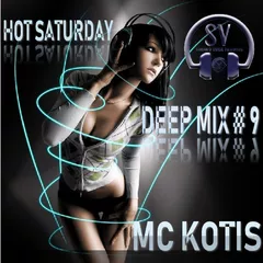 MC KOTIS-HOT SATURDAY # 9 (Deep Mix)