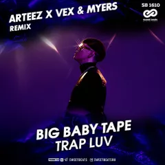 Big Baby Tape - Trap Luv (Arteez x VeX & Myers Radio Remix)