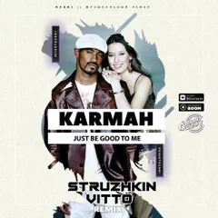 Karmah - Just Be Good To Me (Struzhkin & Vitto Remix)