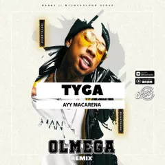 Tyga - Ayy Macarena (Olmega Radio Remix)