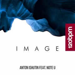 Anton Ishutin feat. Note U — Image (Original Mix)