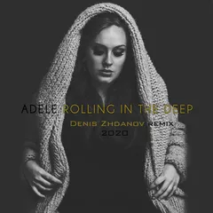 Adele-Rolling in the deep (Denis Zhdanov remix)